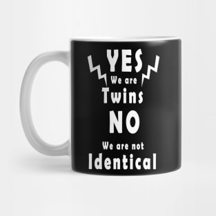 yes we are twins no we are nor identical gift Mug